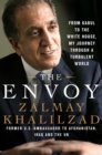 Image for The envoy: from Kabul to the White House, my journey through a turbulent world