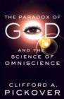 Image for The Paradox of God and the Science of Omniscience.
