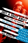 Image for Just a Shot Away : Peace, Love, and Tragedy with the Rolling Stones at Altamont