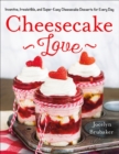 Image for Cheesecake Love: Inventive, Irresistible, and Super-Easy Cheesecake Desserts for Every Day