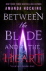 Image for Between the Blade and the Heart : Valkyrie Book One