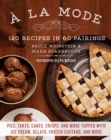 Image for A la mode: 120 recipes in 60 pairings : pies, tarts, cakes, crisps, and more topped with ice cream, gelato, frozen custard, and more