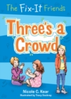 Image for The Fix-It Friends: Three&#39;s a Crowd