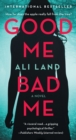 Image for Good Me Bad Me: A Novel