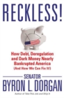 Image for Reckless!: how debt, deregulation, and dark money nearly bankrupted America (and how we can fix it!)