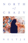 Image for North of crazy: a memoir