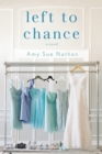 Image for Left to chance: a novel