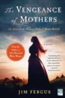 Image for The Vengeance of Mothers : The Journals of Margaret Kelly &amp; Molly McGill: A Novel