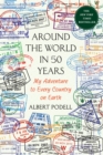 Image for Around the World in 50 Years : My Adventure to Every Country on Earth