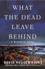 Image for What the Dead Leave Behind