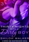 Image for Thirty Nights with a Dirty Boy: Part 3: A Heroes and Heartbreakers Serial
