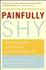 Image for Painfully Shy: How to Overcome Social Anxiety and Reclaim Your Life