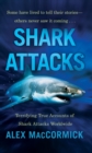 Image for Shark Attacks: Terrifying True Accounts Of Shark Attacks Worldwide