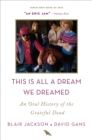 Image for This is All a Dream We Dreamed : An Oral History of the Grateful Dead