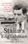 Image for Stalin&#39;s Englishman: Guy Burgess, the Cold War, and the Cambridge Spy Ring
