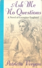 Image for Ask Me No Questions: A Novel of Georgian England