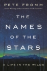 Image for Names of the Stars: A Life in the Wilds