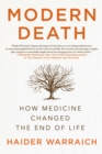 Image for Modern Death: How Medicine Changed the End of Life