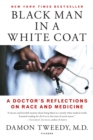 Image for Black Man in a White Coat : A Doctor&#39;s Reflections on Race and Medicine