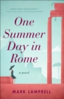 Image for One Summer Day in Rome: A Novel