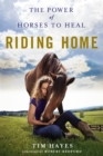 Image for Riding Home : The Power of Horses to Heal