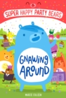 Image for Super Happy Party Bears: gnawing around : 1