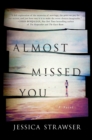 Image for Almost missed you  : a novel