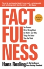 Image for Factfulness : Ten Reasons We&#39;re Wrong About the World--and Why Things Are Better Than You Think