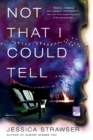 Image for Not That I Could Tell : A Novel