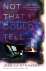 Image for Not That I Could Tell: A Novel