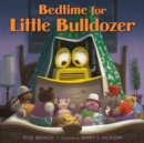 Image for Bedtime for Little Bulldozer