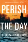 Image for Perish the Day: A Thriller