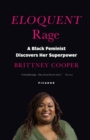 Image for Eloquent Rage: A Black Feminist Discovers Her Superpower