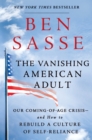Image for Vanishing American Adult: Our Coming-of-Age Crisis--and How to Rebuild a Culture of Self-Reliance