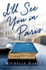 Image for I&#39;ll see you in Paris  : a novel