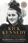 Image for Kick Kennedy  : the charmed life and tragic death of the favorite Kennedy daughter