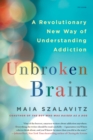Image for Unbroken brain  : a revolutionary new way of understanding addiction
