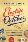 Image for Electric October: Seven World Series Games, Six Lives, Five Minutes of Fame That Lasted Forever
