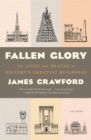 Image for Fallen Glory : The Lives and Deaths of History&#39;s Greatest Buildings