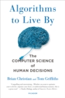 Image for Algorithms to Live By : The Computer Science of Human Decisions