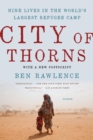 Image for City of Thorns : Nine Lives in the World&#39;s Largest Refugee Camp