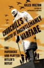 Image for Churchill&#39;s Ministry of Ungentlemanly Warfare : The Mavericks Who Plotted Hitler&#39;s Defeat