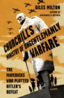 Image for Churchill&#39;s Ministry of Ungentlemanly Warfare: the mavericks who plotted Hitler&#39;s defeat