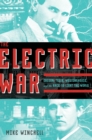 Image for The electric war  : Edison, Tesla, Westinghouse and the race to light the world