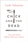 Image for Chick and the Dead: Life and Death Behind Mortuary Doors