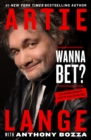 Image for Wanna Bet? : A Degenerate Gambler&#39;s Guide to Living on the Edge
