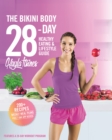 Image for The Bikini Body 28-Day Healthy Eating &amp; Lifestyle Guide : 200 Recipes and Weekly Menus to Kick Start Your Journey