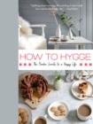 Image for How to Hygge : The Nordic Secrets to a Happy Life