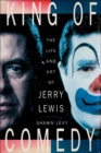Image for King of comedy: the life and art of Jerry Lewis