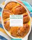 Image for Family favorite casserole recipes  : 103 comforting breakfast casseroles, dinner ideas, and desserts everyone will love